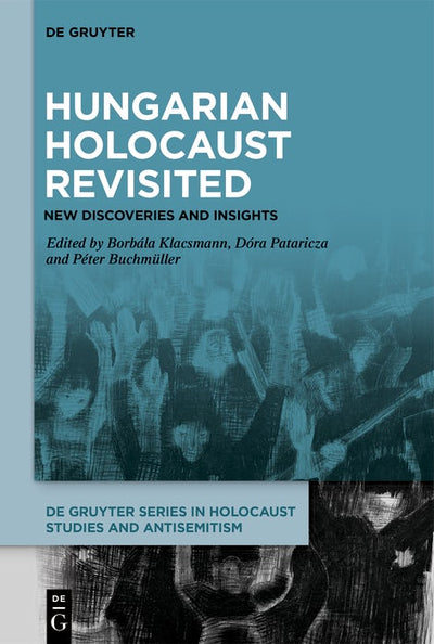 Cover image for Hungarian Holocaust Revisited, isbn: 9783111520551