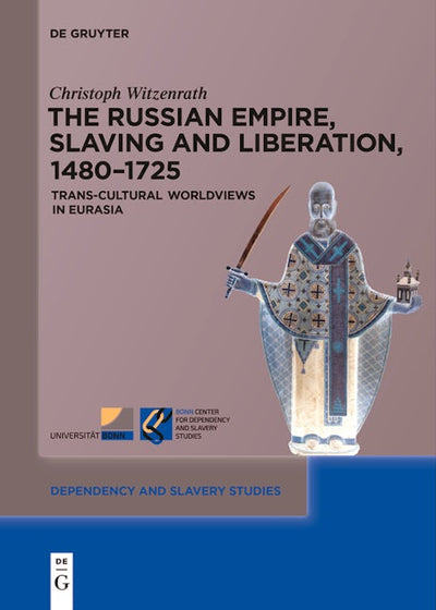 The Russian Empire, Slaving and Liberation, 1480–1725