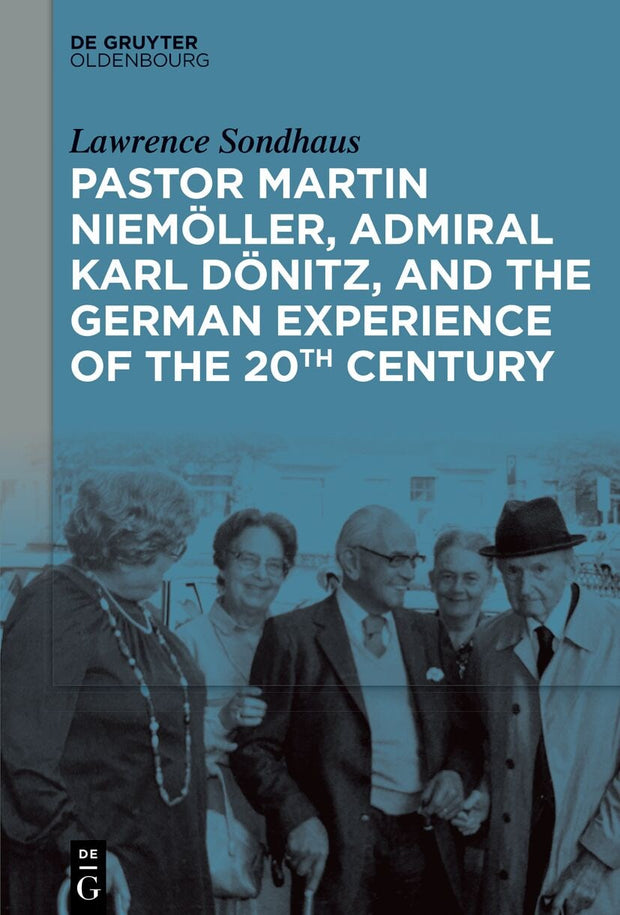 Cover image for Pastor Martin Niemöller, Admiral Karl Dönitz, and the German Experience of the 20th Century, isbn: 9783111532226