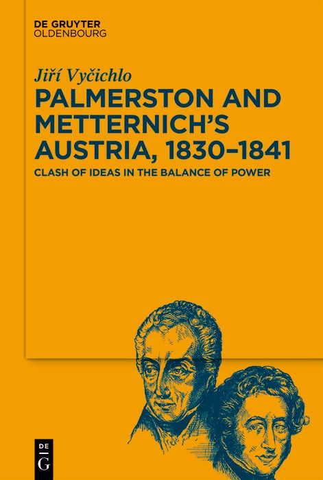 Cover image for Palmerston and Metternich’s Austria, 1830‒1841, isbn: 9783111548289