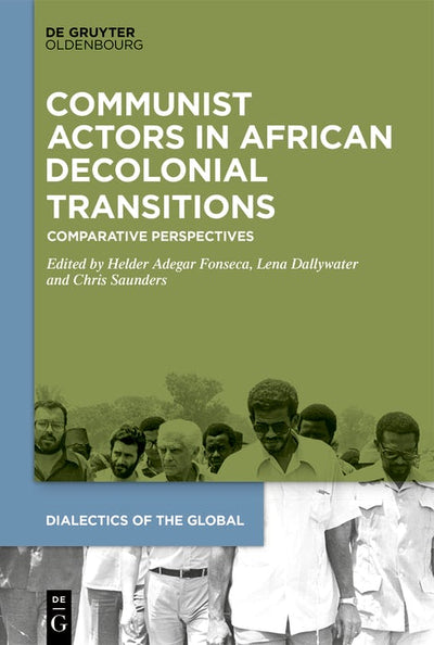 Cover image for Communist Actors in African Decolonial Transitions, isbn: 9783111554549