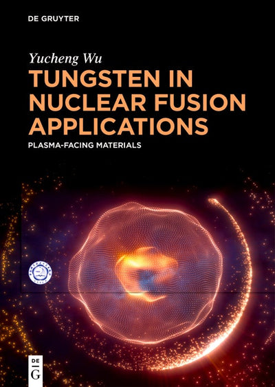 Cover image for Tungsten in Nuclear Fusion Applications, isbn: 9783111556895