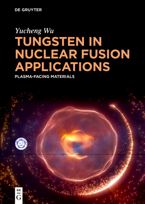 Cover image for Tungsten in Nuclear Fusion Applications, isbn: 9783111556895