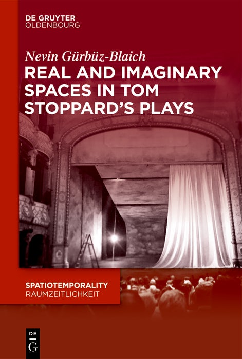 Cover image for Real and Imaginary Spaces in Tom Stoppard’s Plays, isbn: 9783111572758