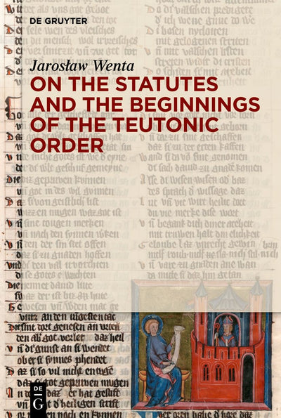 Cover image for On the Statutes and the Beginnings of the Teutonic Order, isbn: 9783111579740