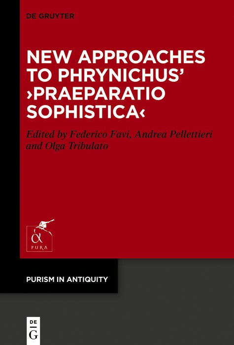 Cover image for New Approaches to Phrynichus’ ›Praeparatio sophistica‹, isbn: 9783111579900