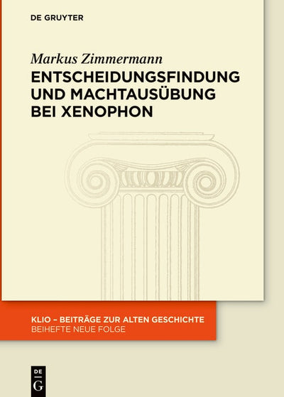 Cover image for Entscheidungsfindung und Machtausübung bei Xenophon, isbn: 9783111586144