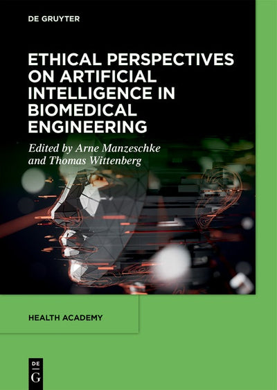 Cover image for Ethical Perspectives on Artificial Intelligence in Biomedical Engineering, isbn: 9783111586199
