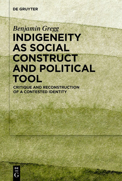 Cover image for Indigeneity as Social Construct and Political Tool, isbn: 9783111592060