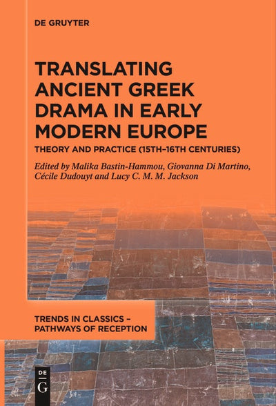 Cover image for Translating Ancient Greek Drama in Early Modern Europe, isbn: 9783111619781