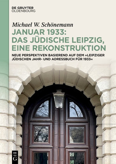 Cover image for Januar 1933: Das jüdische Leipzig, eine Rekonstruktion, isbn: 9783111624181