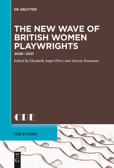 Cover image for The New Wave of British Women Playwrights, isbn: 9783111627571