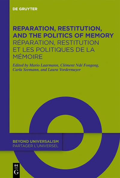 Reparation, Restitution, and the Politics of Memory / Réparation, restitution et les politiques de la mémoire