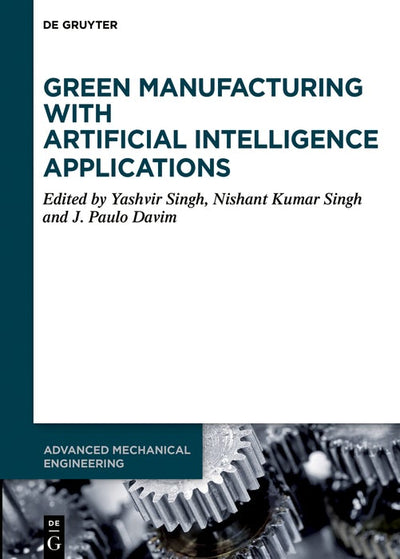 Cover image for Green Manufacturing with Artificial Intelligence Applications, isbn: 9783111630953