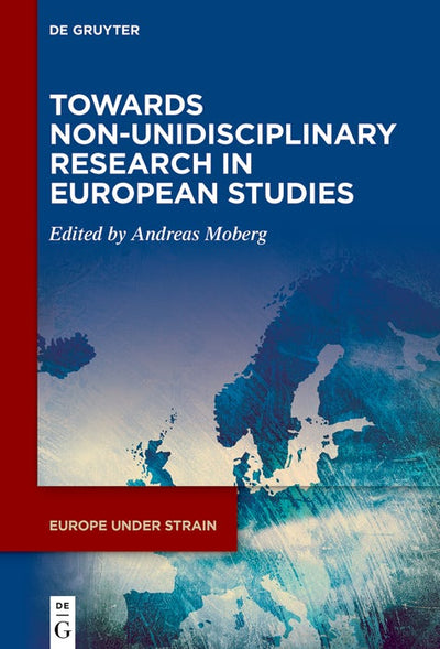 Cover image for Towards Non-Unidisciplinary Research in European Studies, isbn: 9783111655826