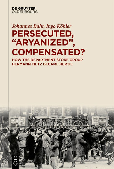 Cover image for Persecuted, “Aryanized,” Compensated?, isbn: 9783111674612
