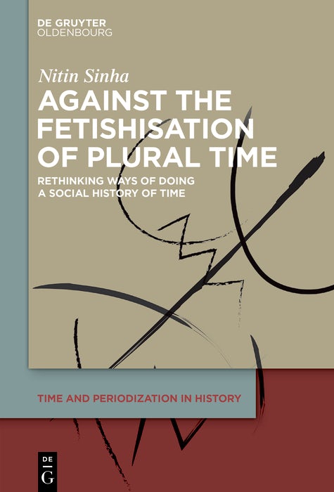Cover image for Against the Fetishisation of Plural Time, isbn: 9783111696492