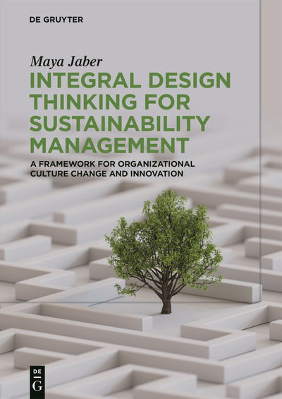 Cover image for Integral Design Thinking for Sustainability Management, isbn: 9783111705026