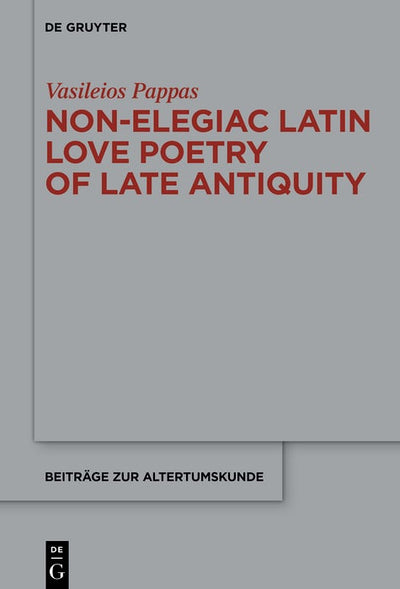 Cover image for Non-Elegiac Latin Love Poetry of Late Antiquity, isbn: 9783111709864