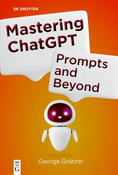 Cover image for Mastering ChatGPT, isbn: 9783111710501