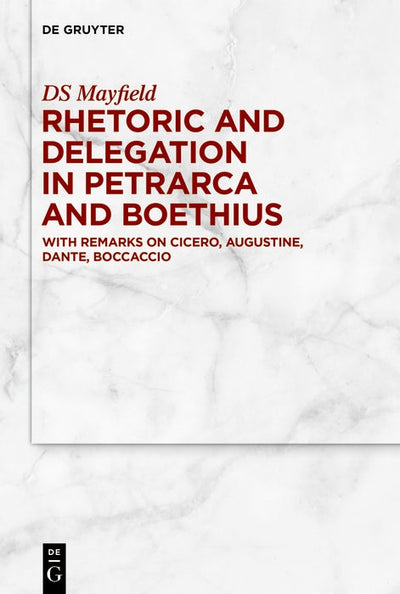 Cover image for Rhetoric and Delegation in Petrarca and Boethius, isbn: 9783111711324