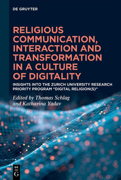 Cover image for Religious Communication, Interaction and Transformation in a Culture of Digitality, isbn: 9783111721125