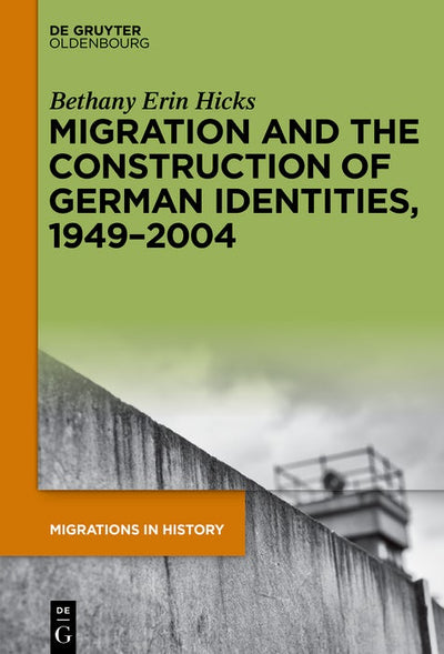 Cover image for Migration and the Construction of German Identities, 1949–2004, isbn: 9783112213742
