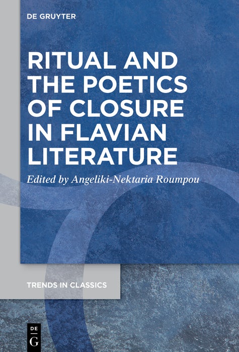 Cover image for Ritual and the Poetics of Closure in Flavian Literature, isbn: 9783112214053