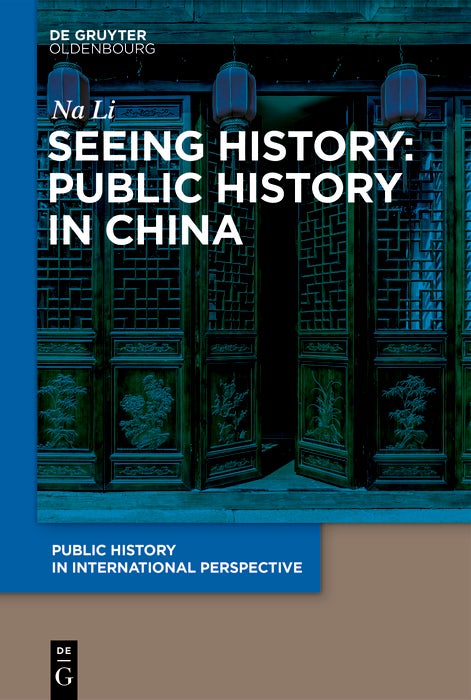 Cover image for Seeing History: Public History in China, isbn: 9783112214800