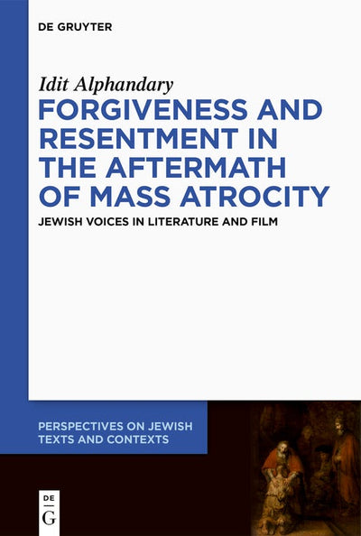 Cover image for Forgiveness and Resentment in the Aftermath of Mass Atrocity, isbn: 9783112215357