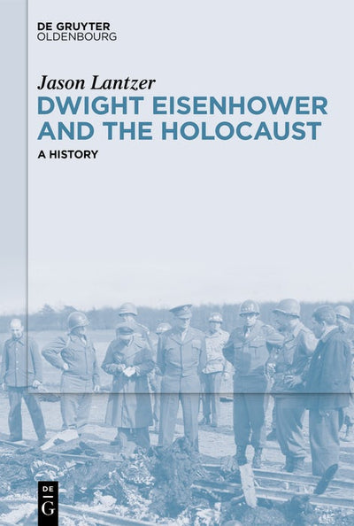 Cover image for Dwight Eisenhower and the Holocaust, isbn: 9783112215487