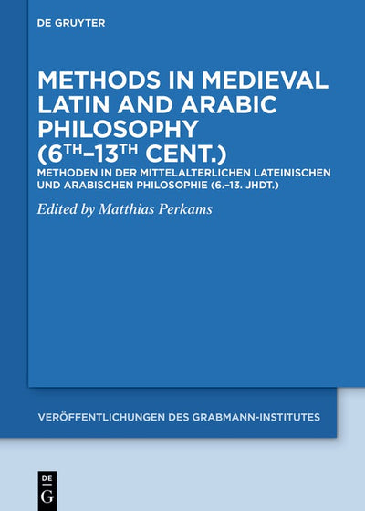 Cover image for Methods in Medieval Latin and Arabic Philosophy (6th–13th cent.), isbn: 9783112234464