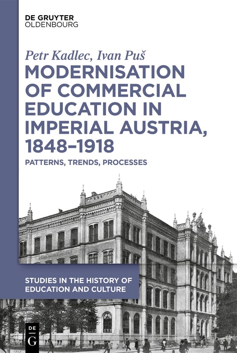 Cover image for Modernisation of Commercial Education in Imperial Austria, 1848–1918, isbn: 9783112242681