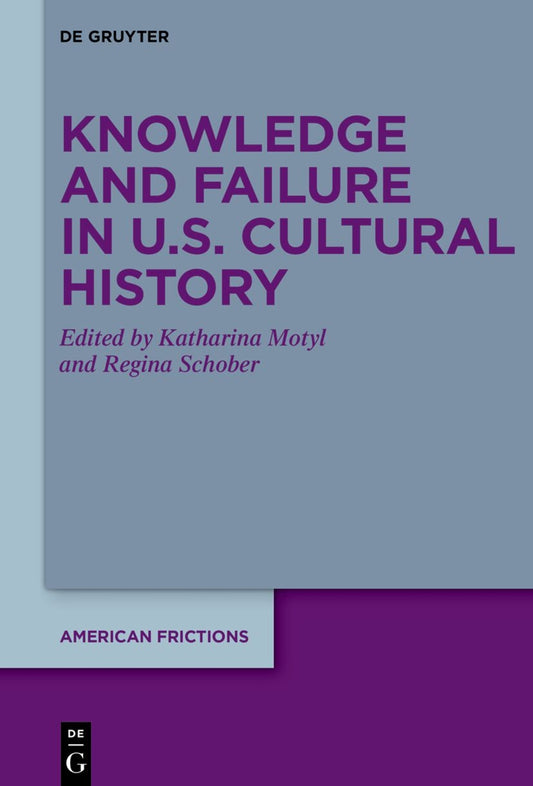 Knowledge and Failure in U.S. Cultural History