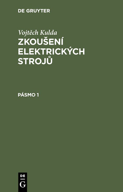 Vojtěch Kulda: Zkoušení elektrických strojů. Pásmo 1