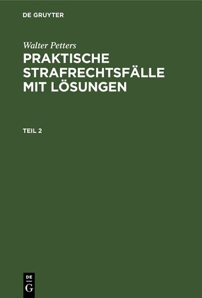 Walter Petters: Praktische Strafrechtsfälle mit Lösungen. Teil 2