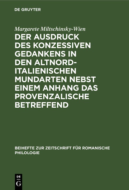 Der Ausdruck des konzessiven Gedankens in den altnorditalienischen Mundarten nebst einem Anhang das Provenzalische betreffend
