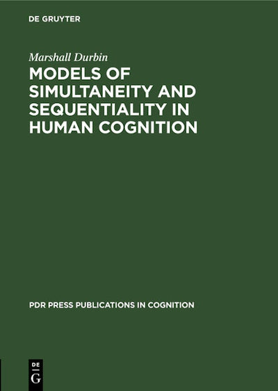 Models of Simultaneity and Sequentiality in Human Cognition