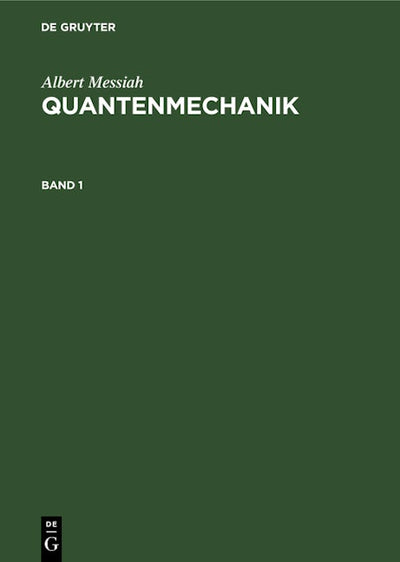 Albert Messiah: Quantenmechanik. Band 1
