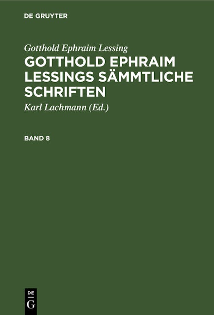 Gotthold Ephraim Lessing: Gotthold Ephraim Lessings Sämmtliche Schriften. Band 8