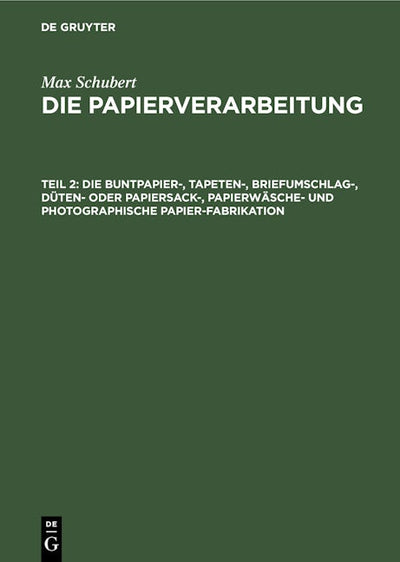 Die Buntpapier-, Tapeten-, Briefumschlag-, Düten- oder Papiersack-, Papierwäsche- und photographische Papier-Fabrikation