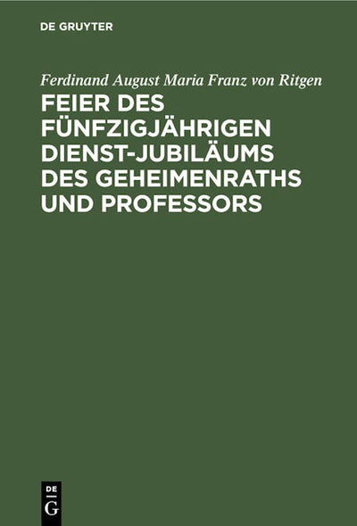 Feier des fünfzigjährigen Dienst-Jubiläums des Geheimenraths und Professors