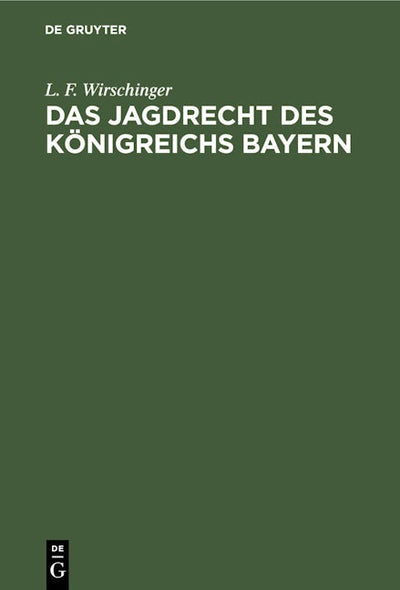 Das Jagdrecht des Königreichs Bayern