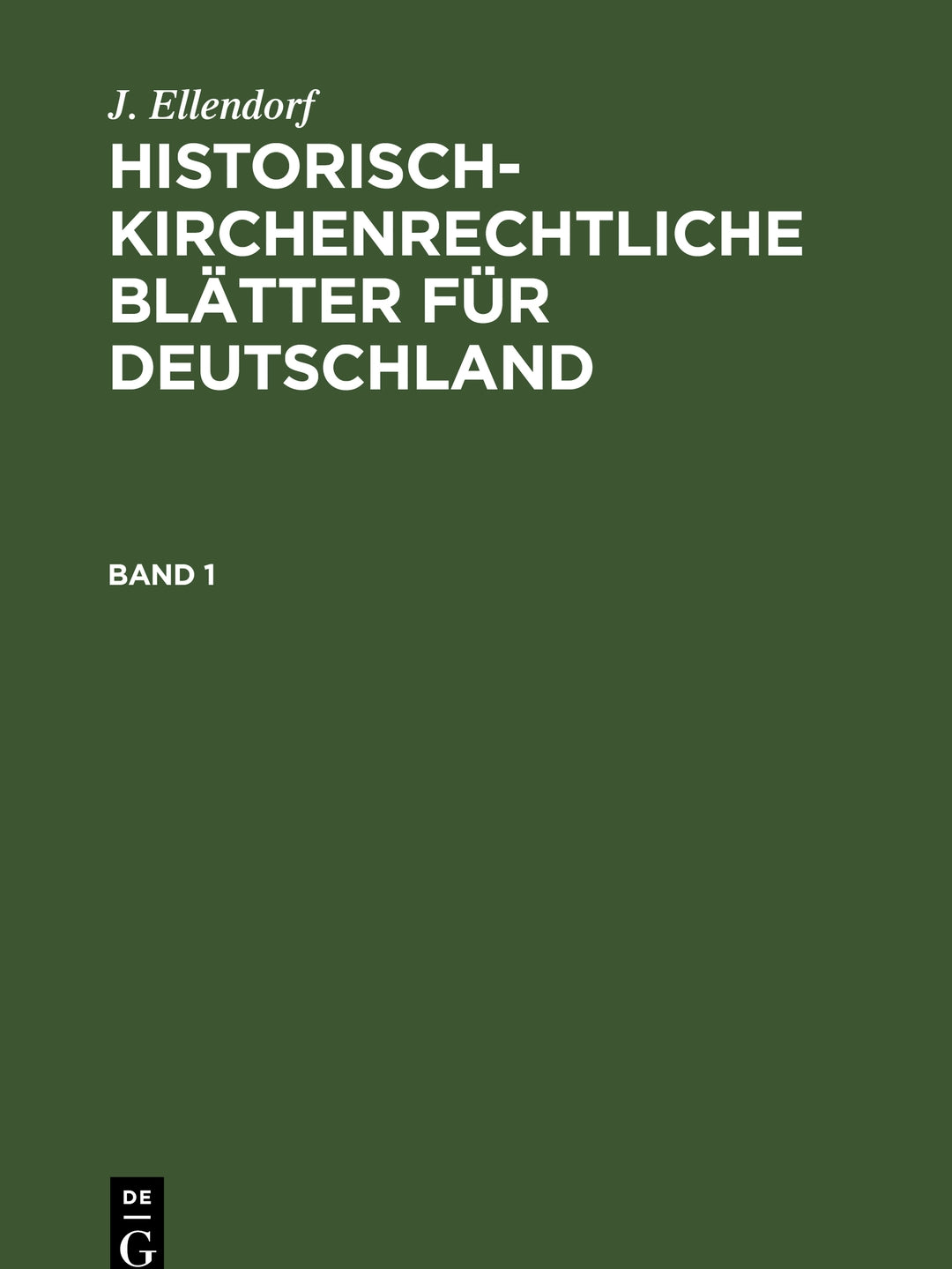 Cover image for J. Ellendorf: Historisch-kirchenrechtliche Blätter für Deutschland. Band 1 ISBN 9783112336151