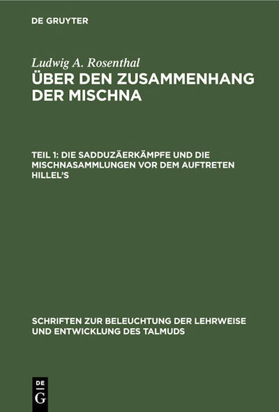 Die Sadduzäerkämpfe und die Mischnasammlungen vor dem Auftreten Hillel’s
