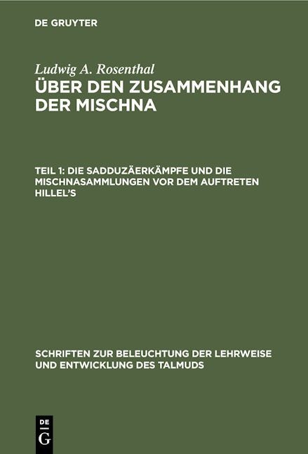 Die Sadduzäerkämpfe und die Mischnasammlungen vor dem Auftreten Hillel’s