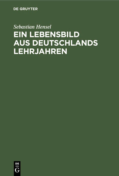 Ein Lebensbild aus Deutschlands Lehrjahren