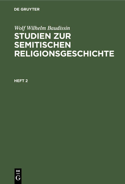 Wolf Wilhelm Baudissin: Studien zur semitischen Religionsgeschichte. Heft 2
