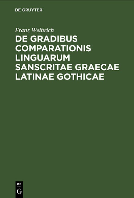 De gradibus comparationis linguarum Sanscritae Graecae Latinae Gothicae