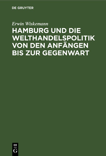 Book cover image for Hamburg und die Welthandelspolitik von den Anfängen bis zur Gegenwart ISBN: 9783112342510